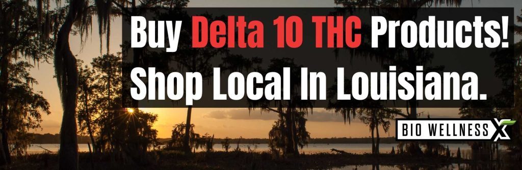 Buy Delta 10 THC products locally In Louisiana