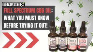 Full Spectrum CBG Oil - What you must know before trying it out