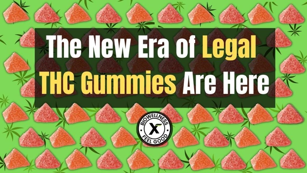 The New Era of Legal THC Gummies Are Here