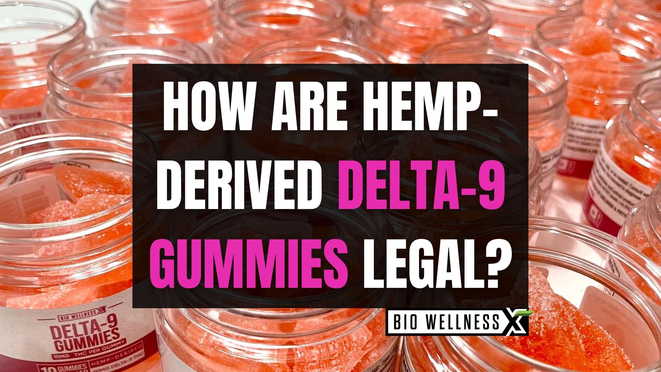 Are Delta-9 Gummies Legal