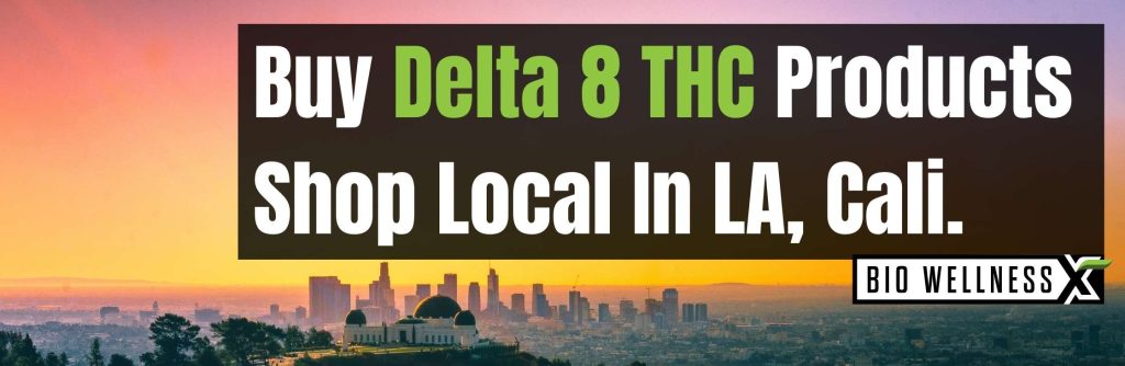 Buy Delta 8 THC Locally In Los Angeles, California