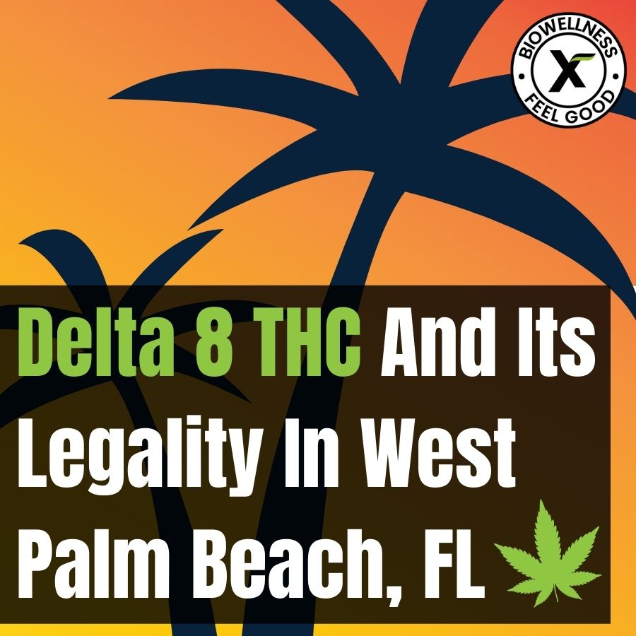 Delta 8 THC and legalities in West Palm Beach