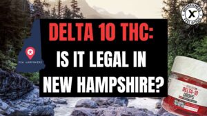Is Delta 10 THC legal In New Hampshire