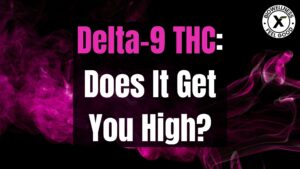 Does Delta-9 Get You High