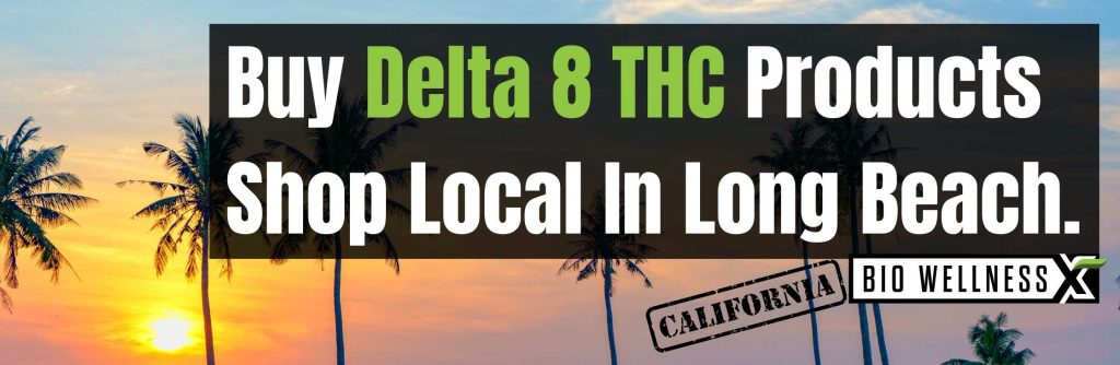 Buy Delta 8 THC Products Locally In Long Beach Cali