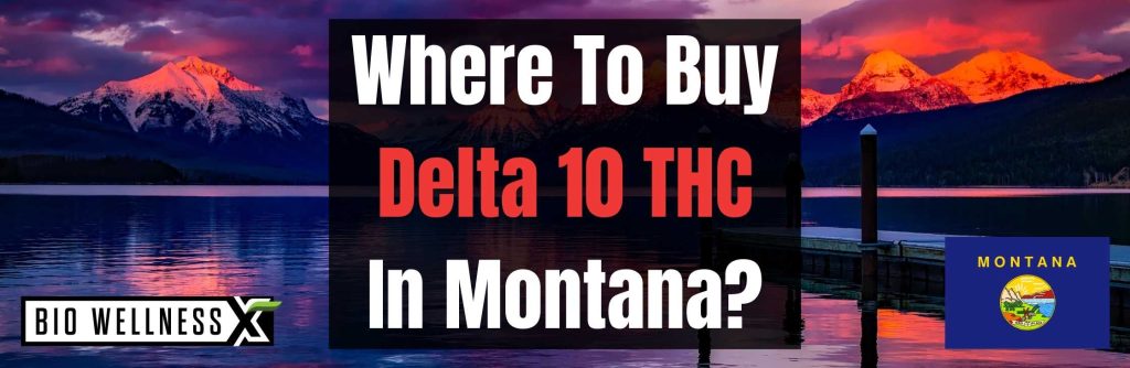 Where to buy delta 10 THC in Montana