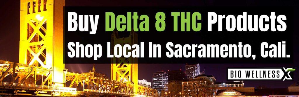 Buy local Delta 8 THC products in Sacramento California