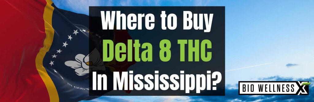 Where to buy Delta 8 THC In Mississippi