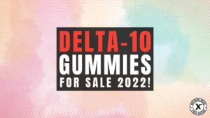 Delta 10 Gummies for Sale 2022