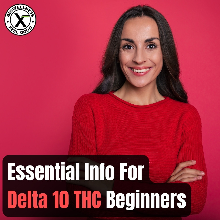 Information for Beginners With Delta 10 THC