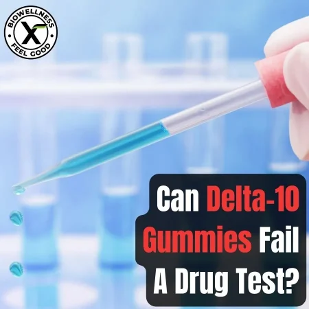 Can-Delta-10-Gummies-Fail-A-Drug-Test