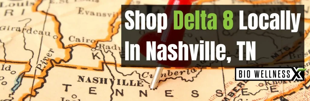 Shop Delta 8 THC prodducts locally in Nashville, Tennessee