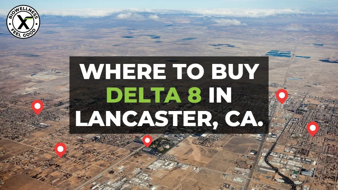 Where To Buy Delta-8 in Lancaster California - BioWellnessX