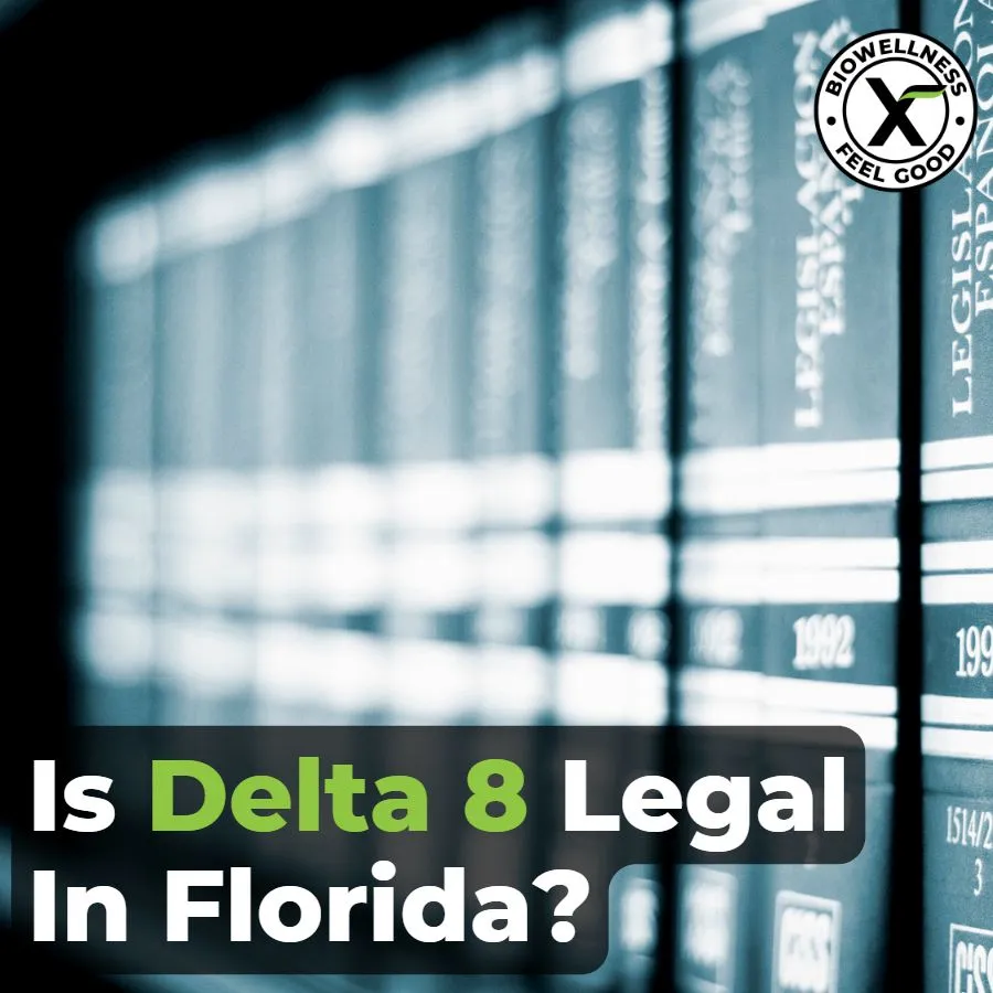 Is Delta-8 Legal in Florida - BioWellnessX