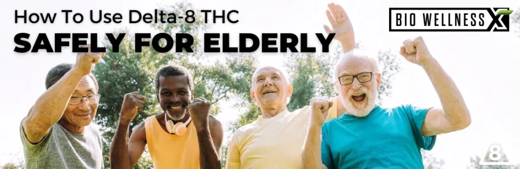 How to use Delta 8 THC safely for The elderly - BiowellnessX