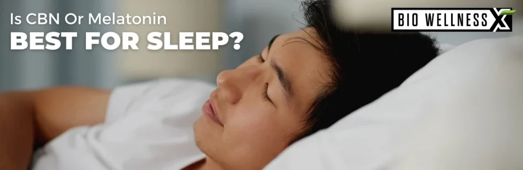 Is CBN Or Melatonin Best For Sleep