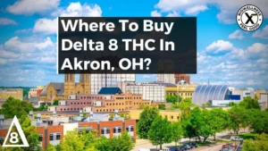 Where To Buy Delta-8 THC In Akron, Ohio