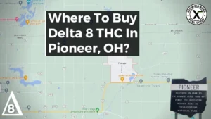 Where to Buy Delta 8 THC In Pioneer Ohio