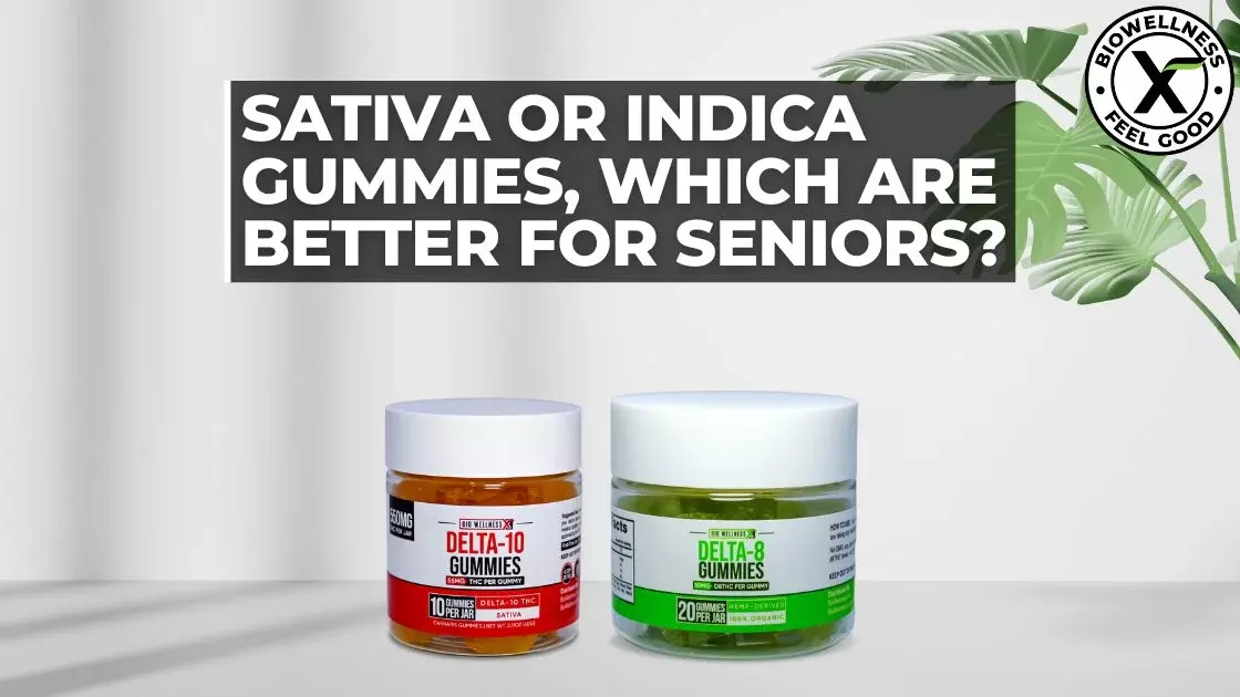 Are Sativa or Indica THC Gummies Better For Seniors?