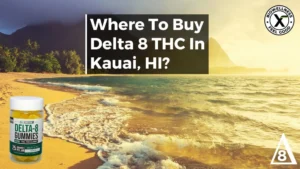 Buy Delta-8 THC In Kauai, Hawaii