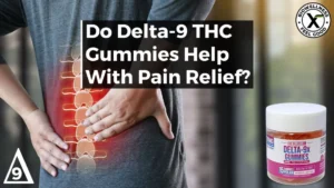 Do Delta-9 THC Gummies Help With Pain Relief