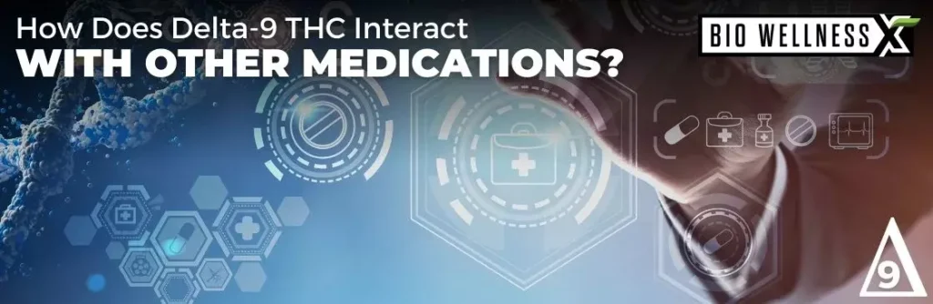 How Does Delta-9 THC Interact with Other Medications