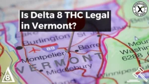 Is Delta-8 THC Legal in Vermont State